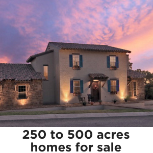 Homes on 250 to 500 acres